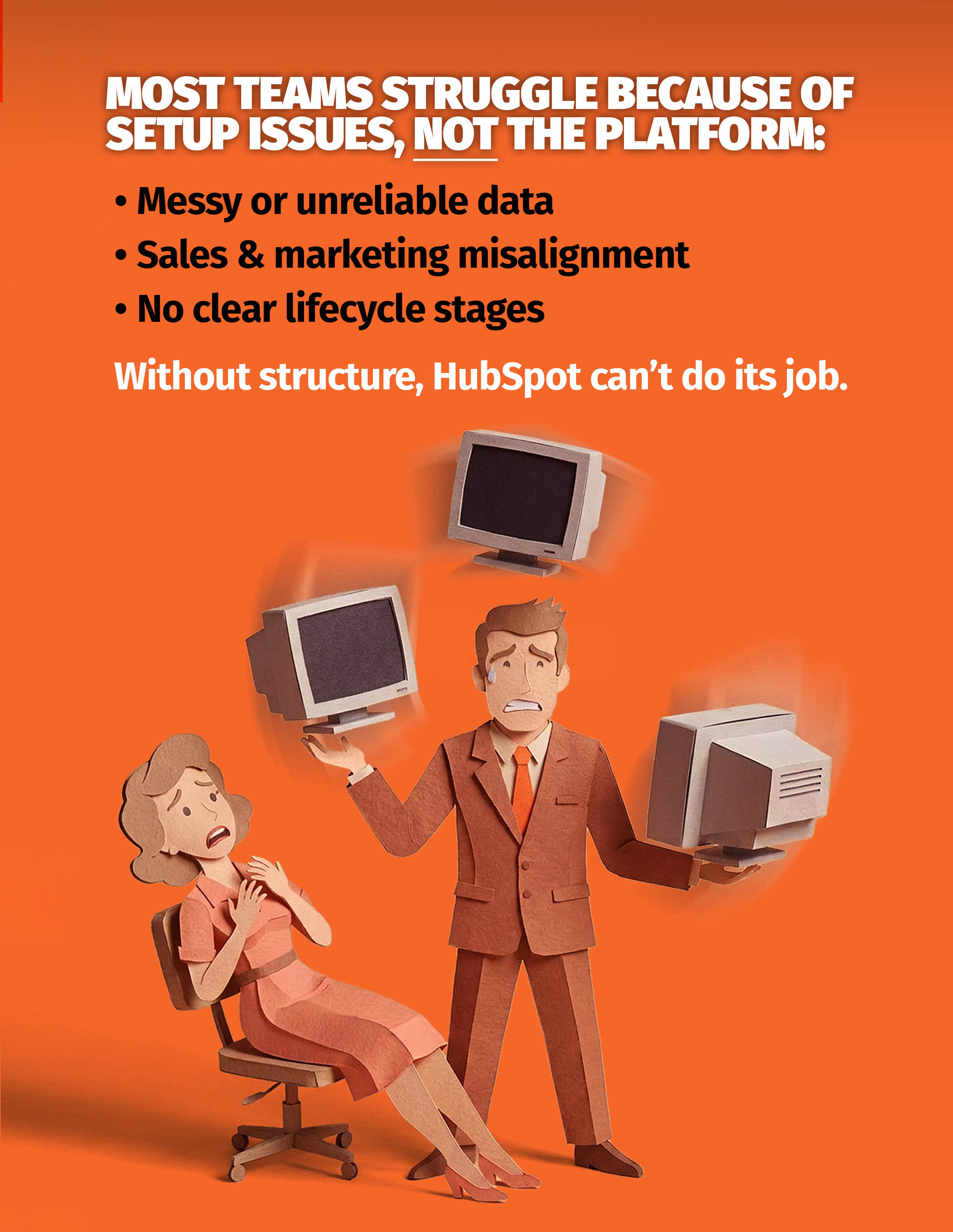 Most teams struggle because of setup issues, not the platform: messy data, sales and marketing misalignment, no clear lifecycle stages