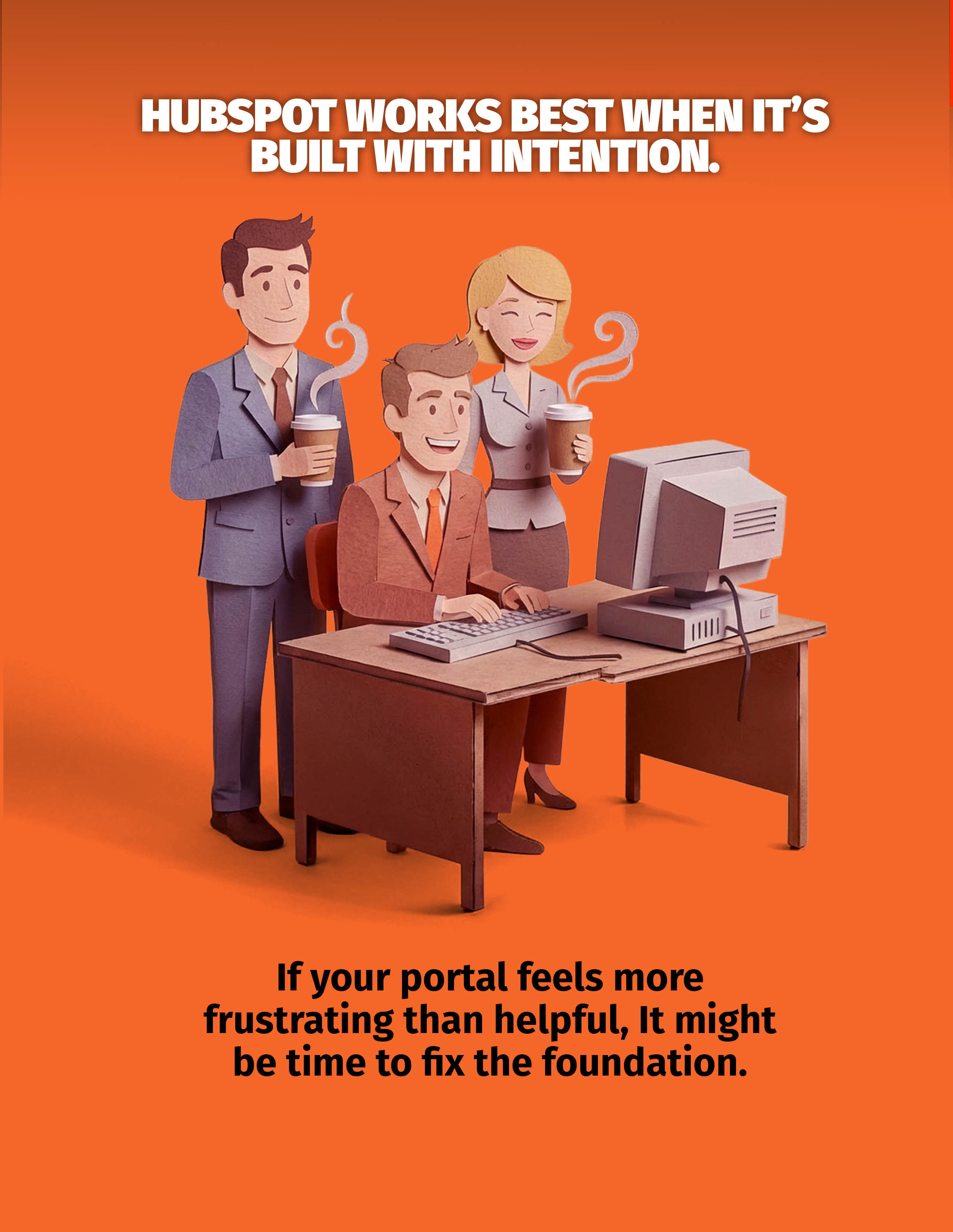 HubSpot works best when it's built with intention